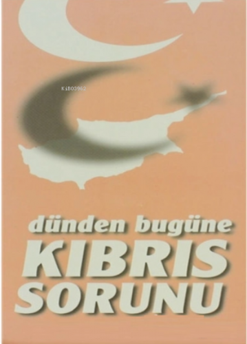 Dünden Bugüne Kıbrıs Sorunu
