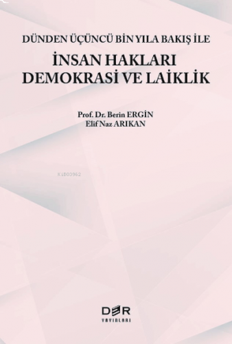 Dünden Üçüncü Bin Yıla Bakış İle İnsan Hakları Demokrasi Ve Laiklik
