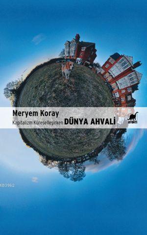 Dünya Ahvali; Kapitalizm Küreselleşirken