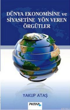 Dünya Ekonomisine ve Siyasetine Yön Veren Örgütler