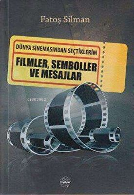Dünya Sinemasından Seçtiklerim Filmler, Semboller ve Mesajlar