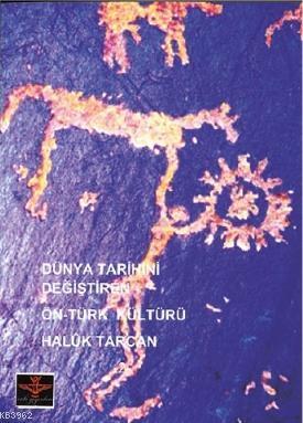 Dünya Tarihini Değiştiren Ön - Türk Kültürü