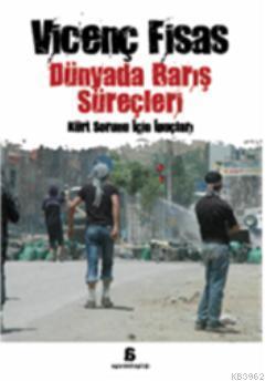 Dünyada Barış Süreçleri; Kürt Sorunu İçin İpuçları