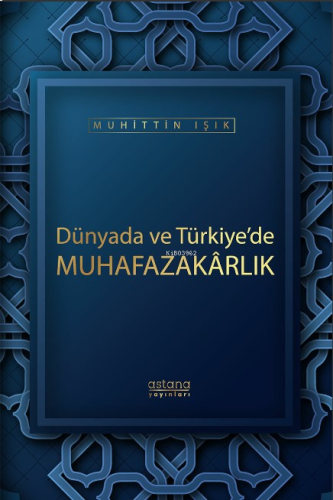 Dünyada ve Türkiye’de Muhafazakarlık