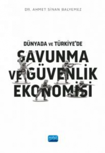 Dünyada ve Türkiye’de Savunma ve Güvenlik Ekonomisi