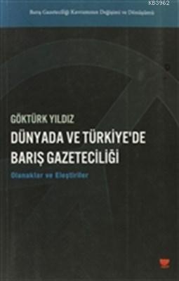 Dünyada ve Türkiye'de Barış Gazeteciliği; Olanaklar ve Eleştiriler