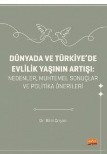 Dünyada Ve Türkiye'de Evlilik Yaşının Artışı- Nedenler, Muhtemel Sonuçlar ve Politika Önerileri
