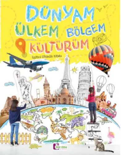 Dünyam Ülkem Bölgem Kültürüm Eğitici Etkinlik Kitabı