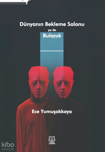 Dünyanın Bekleme Salonu ya da Bulanık