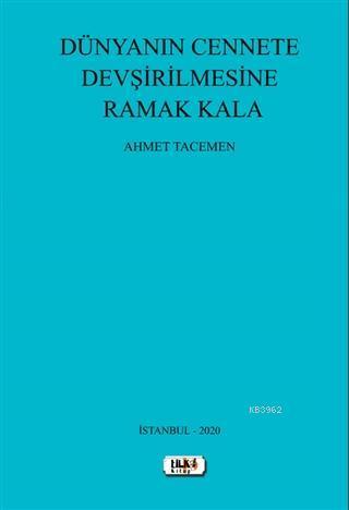 Dünyanın Cennete Devşirilmesine Ramak Kala