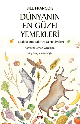 Dünyanın En Güzel Yemekleri;Tabaklarımızdaki Doğa Hikâyeleri