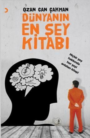 Dünyanın En Şey Kitabı; Hiçbir Şey Hakkında Her Şeyi Anlatan Kitap!