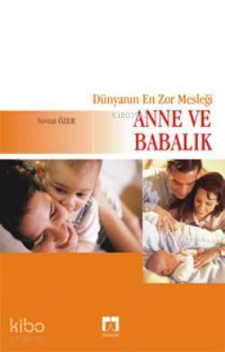 Dünyanın En Zor Mesleği Anne ve Babalık
