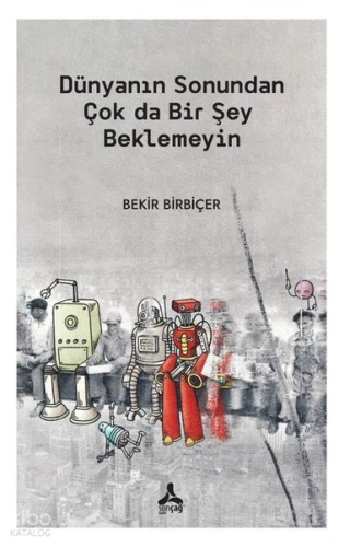 Dünyanın Sonundan Çok da Bir Şey Beklemeyin