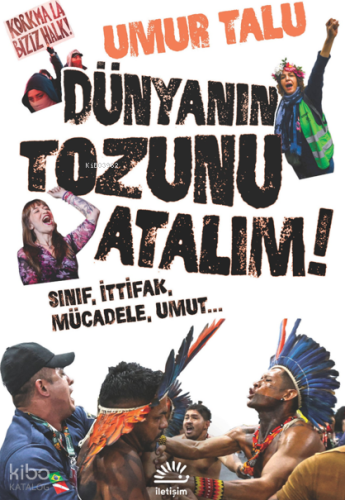 Dünyanın Tozunu Atalım;Sınıf, İttifak, Mücadele, Umut