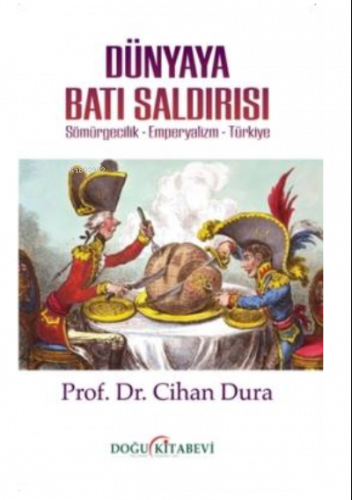 Dünyaya Batı Saldırısı: Sömürgecilik - Emperyalizm - Türkiye