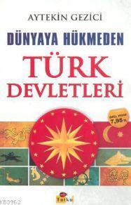 Dünyaya Hükmeden Türk Devletleri
