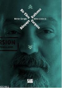 Dünyaya Katkımız Bir Ebru Vurgusu; Bütün Şiirleri 2