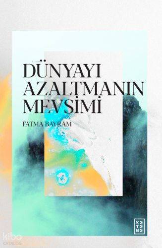 Dünyayı Azaltmanın Mevsimi