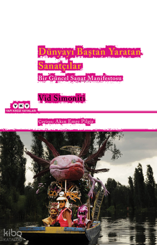 Dünyayı Baştan Yaratan Sanatçılar;Bir Güncel Sanat Manifestosu