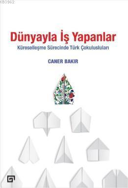 Dünyayla İş Yapanlar; Küreselleşme Sürecinde Türk Çokulusluları