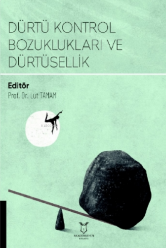 Dürtü Kontrol Bozuklukları ve Dürtüsellik