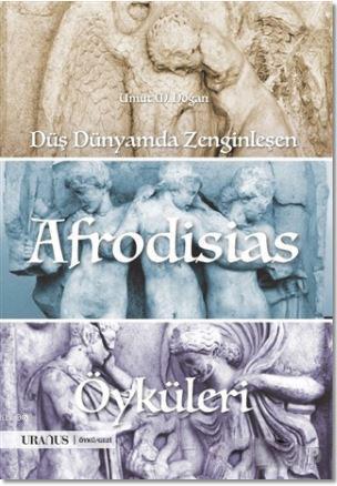 Düş Dünyamda Zenginleşen Afrodisias Öyküleri