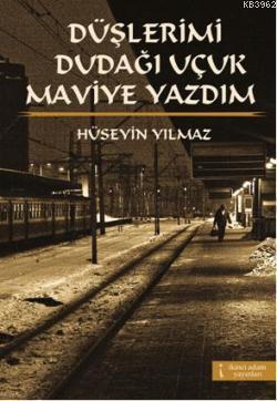 Düşlerimi Dudağı Uçuk Maviye Yazdım