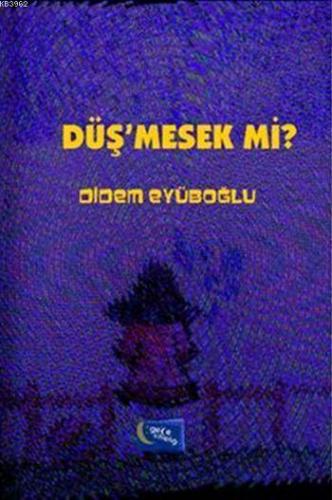 Düş'mesek mi?
