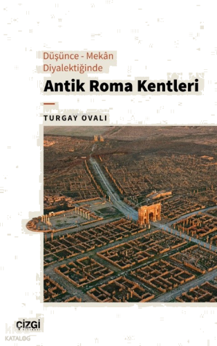 Düşünce - Mekân Diyalektiğinde Antik Roma Kentleri