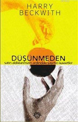 Düşünmeden; Satın Aldıklarımızın Ardındaki Şaşırtıcı Kuvvetler