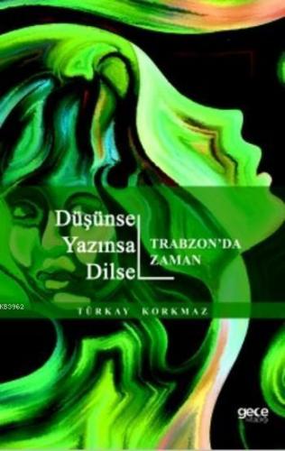 Düşünsel Yazınsal Dilsel; Trabzon'da Zaman
