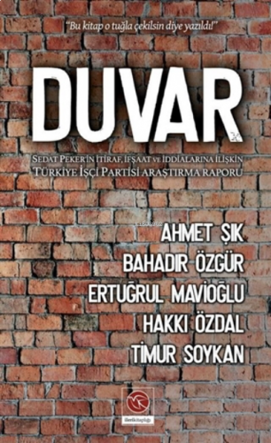 Duvar;Sedat Peker’in İtiraf, İfşaat ve İddialarına İlişkin Türkiye İşçi Partisi Araştırma Raporu