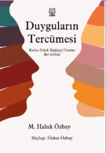 Duyguların Tercümesi;Kadın-Erkek İlişkileri Üzerine Bir Söyleşi