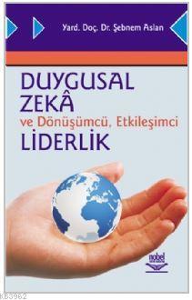 Duygusal Zeka ve Dönüşümcü, Etkileşimci Liderlik