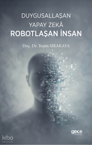 Duygusallaşan Yapay Zeka Robotlaşan İnsan