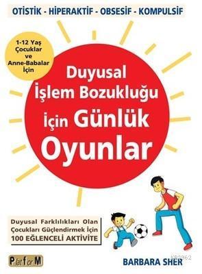Duyusal İşlem Bozukluğu İçin Günlük Oyunlar Duyusal Farklılıkları Olan Çocukları Güçlendirmek İçin 100 Eğlenceli Aktivite