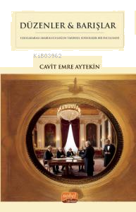 Düzenler & Barışlar - Diplomatik Arabuluculuğun Tarihsel Sosyolojik Bir İncelemesi