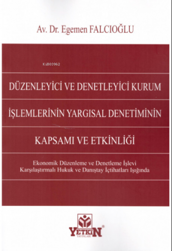 Düzenleyici ve Denetleyici Kurum İşlemlerinin Yargısal Denetiminin Kapsamı ve Etkinliği