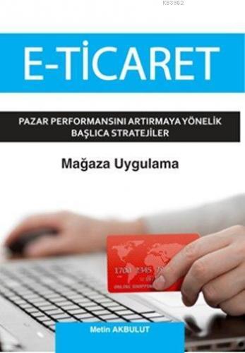 E-Ticaret; Pazar Performansını Artırmaya Yönelik Başlıca Stratejiler
