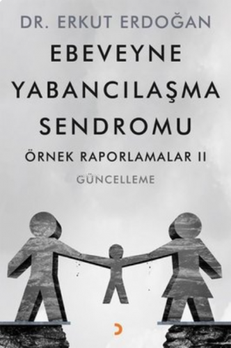 Ebeveyne Yabancılaşma Sendromu ;Örnek Raporlamalar 2