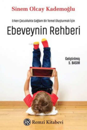 Ebeveynin Rehberi;Erken Çocuklukta Sağlam Bir Temel Oluşturmak İçin