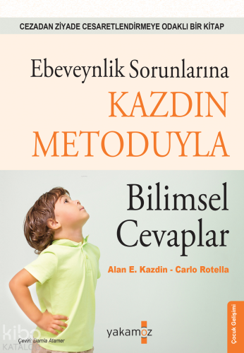 Ebeveynlik Sorunlarına Kazdın Metoduyla Bilimsel Cevaplar