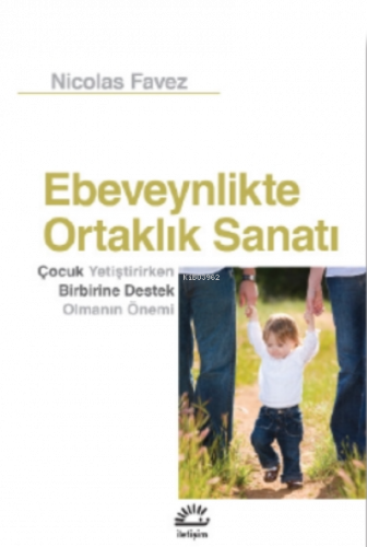 Ebeveynlikte Ortalık Sanatı;Çocuk Yetiştirirken Birbirine Destek Olmanın Önemi
