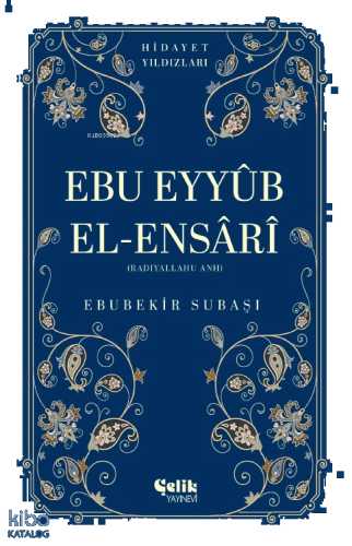 Ebu Eyyüb El-Ensari (Radıyallahu Anh) - Hidayet Yıldızları