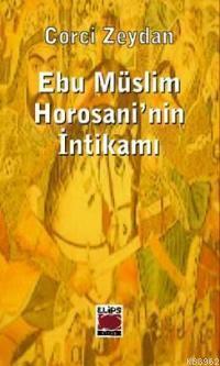 Ebu Müslim Horosani´nin İntikamı