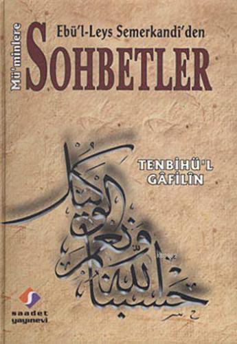 Ebü'l-Leys Semerkandî'den Mü'minlere Sohbetler (Ciltli); Tenbihü'l Gâfilin