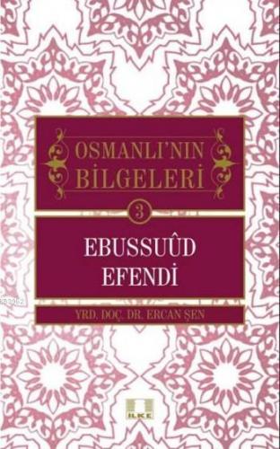 Ebussuud Efendi; Osmanlının Bilgeleri 3
