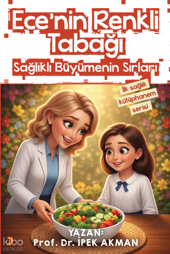 Ece’nin Renkli Tabağı - Sağlıklı Büyümenin Sırları