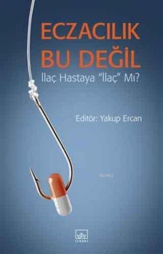 Eczacılık Bu Değil; İlaç Hastaya İlaç mı?